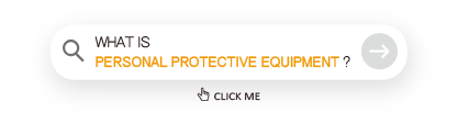 WHAT IS PERSONAL PROTECTIVE PRODUCTS (PPE)?